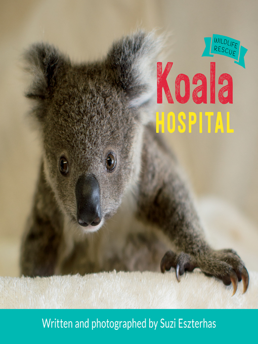 Title details for Koala Hospital by Suzi Eszterhas - Available